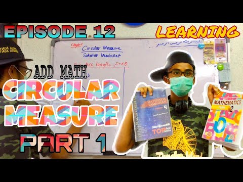 Circular Measure ( Add Math Form 2 & Form 4 ) -Part 1 | EPS 12 | KKM CORPORATION
