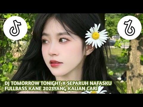 DJ TOMORROW TONIGHT X SEPARUH NAFASKU FULLBASS KANE 2023YANG KALIAN CARI - Dj AS Avee Nation