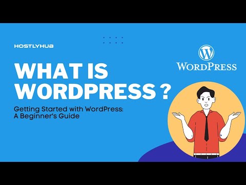 What is WordPress ? |  A Beginner's Guide | Hostlyhub