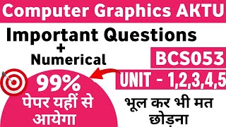 🔴Computer Graphics 99% पेपर यही से आयेगा| Computer Graphics BCS053 Important Questions AKTU | 
