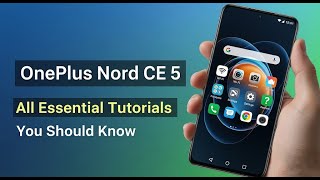 OnePlus Nord CE 5 – All essential tutorials you should know