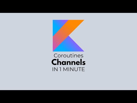 Kotlin Coroutines - Channels in a Minute