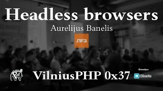 Aurelijus Banelis: Headless browsers and friends