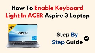 How To Enable Keyboard Light In ACER Aspire 3 Laptop