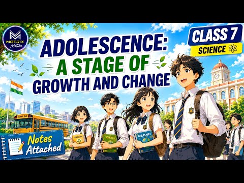 Adolescence: A Stage of Growth and Change Explained | Class 7 Science | NCERT Animation | Exam 2026