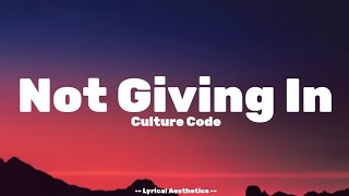 Not Giving In - Culture Code - Lyrics - Lyrical Aesthetics #lyrics #notgivingin #lyricalaesthetics