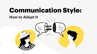 Exploring Different Communication Styles How to Adapt and Connect