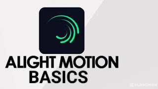Alight motion basics in easy way