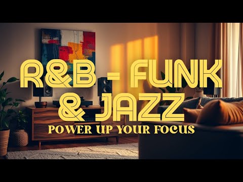 🎧 Mood Booster | R&B x Funk x Jazz & Hip Hop | Power Up Your Focus
