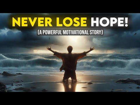 Never Lose Hope! - A Powerful Motivational Story