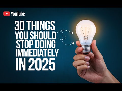 30 Things You Should Stop Doing Immediately in 2025