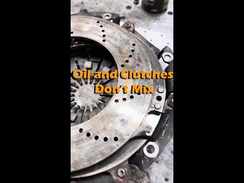 Oil and clutches don’t mix kids.