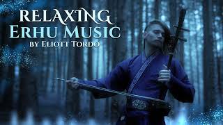Relaxing Erhu Music Compilation : Movies, Video Game, Anime | Best Of Eliott Tordo