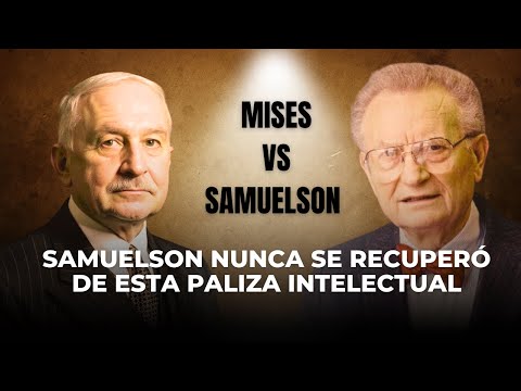 When Mises Destroyed Samuelson and Changed Economic History Forever
