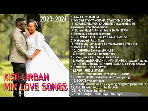 Kisii Urban Love Songs Mix Vol 4 Babu Gee I Echate I Danlee I Robe Ebundi I Vickyoung I Uncle Styles