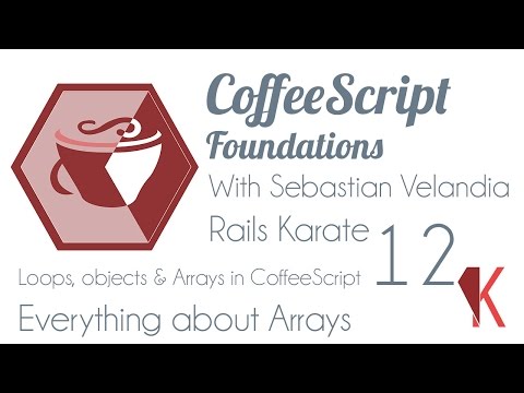 12 - Loops, Arrays and Objects in CoffeeScript - Everything about Arrays