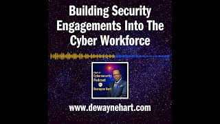 S2, EP6 - CYBERSECURITY MINDSET: How To  Build Security Engagements Into The Cyber Workforce