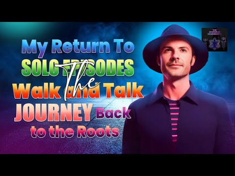 My Return to Solo Episodes: The ‘Walk and Talk’ Journey Back to the Roots