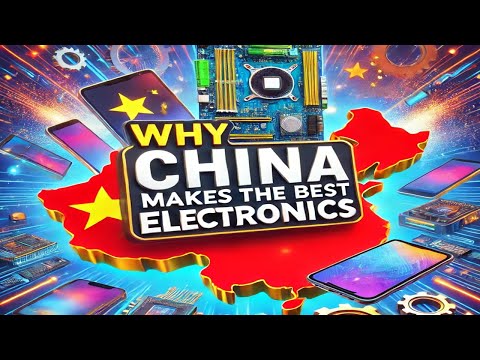 Why Chinese Electronics Dominate