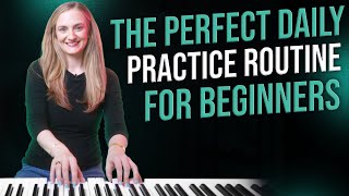 The ULTIMATE Piano Daily Practice Routine For Beginners