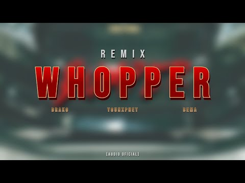 WHOPPER Feat DRAKO x BEMA x YOUNXPHEY | [AUDIO OFICIAL] | 4-4 -[REMIX]