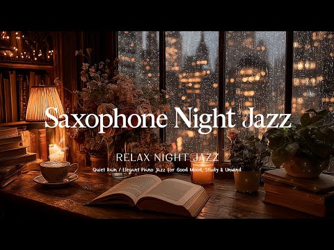 Cozy Saxophone Jazz for Late Night & Quiet Rain / Elegant Piano Jazz for Good Mood, Study & Unwind