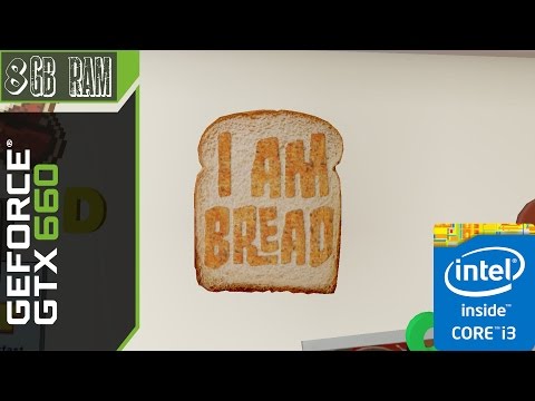 I,am bread PC Gameplay GTX660 i3-3220,8GB RAM