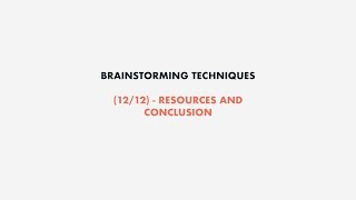 Brainstorming techniques (12/12) - Resources and conclusion