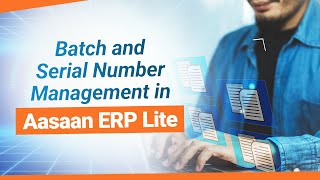 Batch and Serial Number Management in Aasaan ERP Lite