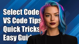 How to Select a Block of Code in Visual Studio Code: Tips and Tricks