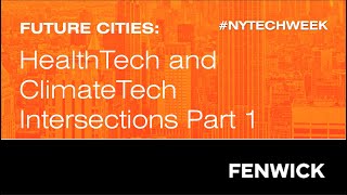 City Futures: HealthTech and ClimateTech Intersections (Part 1) | NY Tech Week 2024