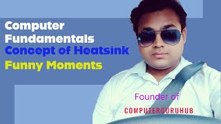 Computer Fundamentals Funny Moments | Principle  | Working of Heatsink | Computer Basic | in Detail