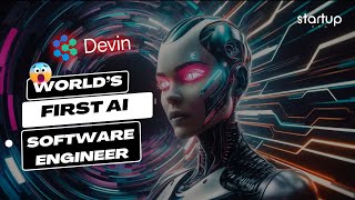 🤖Devin AI: The World’s🌍First AI Software Engineer ( Terminator for Programmers ) @StartupERA_IN
