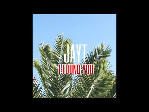 JayT-I Found You