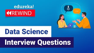 Data Science Interview Questions | Data Science | Data Science Interviews | Edureka  Rewind - 3