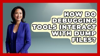 How Do Debugging Tools Interact With Dump Files? - Learn To Troubleshoot