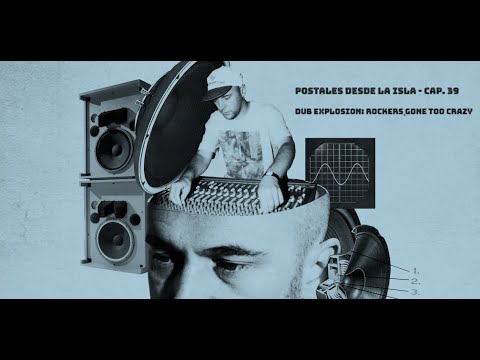 POSTALES DESDE LA ISLA EP#7 - DUB EXPLOSION: ROCKERS GONE TOO CRAZY - MOD. 3 CAP. 39