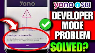 Yono Sbi Developer Mode Enable Problem | Developer Mode Enabled Yono Sbi | Manage Developer Mode
