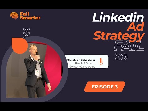 LinkedIn Ads Strategy Fail – Christoph Schachner - #FailSmarter Episode 03