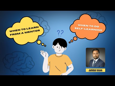 Self learning v/s learning from a mentor
