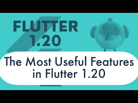 The Most Useful New Features in Flutter 1.20