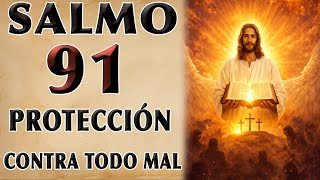 SALMO 91 DE PROTECCIÓN CONTRA TODO MAL