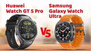 Huawei Watch GT 5 pro vs Samsung Galaxy Watch Ultra Specification Comparison