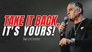 Take It Back: Empower Yourself Today! || John Ramirez Ministries