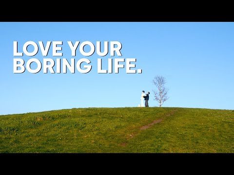 Why You Should Love Your Boring Life