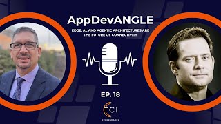 18: Edge, AI, and Agentic Architectures are the Future of Connectivity
