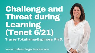 Challenge and Threat during Learning Process by Tracey Tokuhama-Espinosa, Ph.D.