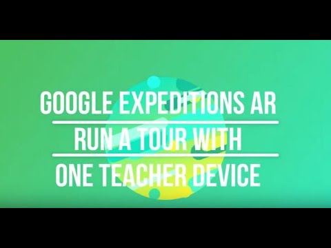 * Google Expeditions AR Run a Tour with One Teacher Device *