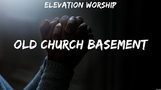 Elevation Worship - Old Church Basement (Lyrics) Chris Tomlin, Casting Crowns, Hillsong UNITED