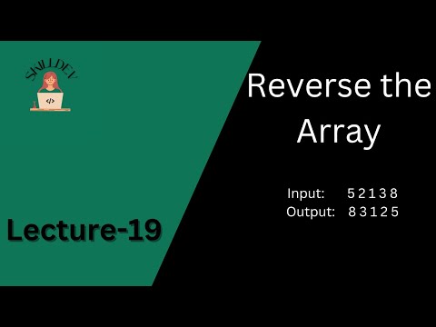 Lecture - 19 : Reverse the array | Beginning of New Algorithmic Adventures | DSA for Beginners